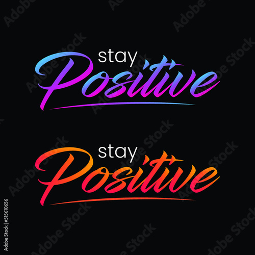 Stay positive Vector Design. Stay Positive Saying. Design element for poster, greeting card. Vector illustration