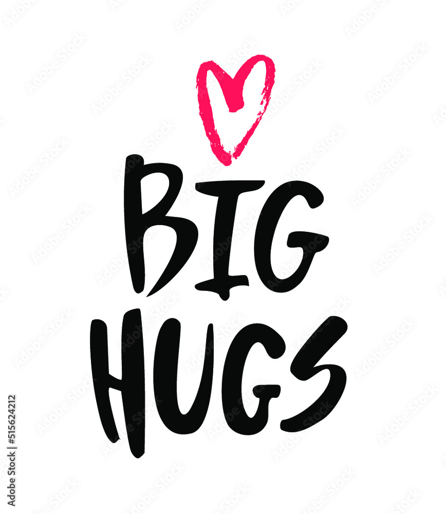 Big Hugs.Vector lettering banner. Calligraphy poster. Cute love, warm wishes Big Hugs.Vector lettering banner. Calligraphy poster. Cute love, warm wishes
