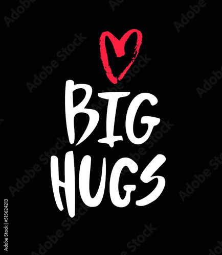 Big Hugs.Vector lettering banner. Calligraphy poster with heart, symbol of love, warm wishes