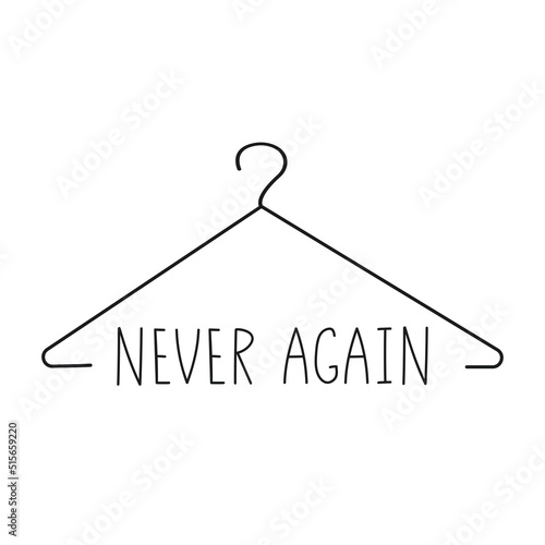 A metal hanger and never again text.