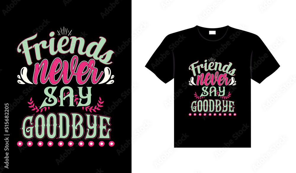 Friends t-shirt design lettering typography quote relationship merchandise design Friends t-shirt design lettering typography quote relationship merchandise design