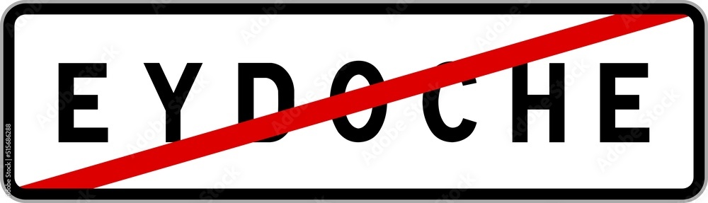 Panneau sortie ville agglomération Eydoche / Town exit sign Eydoche Panneau sortie ville agglomération Eydoche / Town exit sign Eydoche