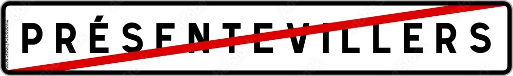 Panneau sortie ville agglomération Présentevillers / Town exit sign Présentevillers Panneau sortie ville agglomération Présentevillers / Town exit sign Présentevillers