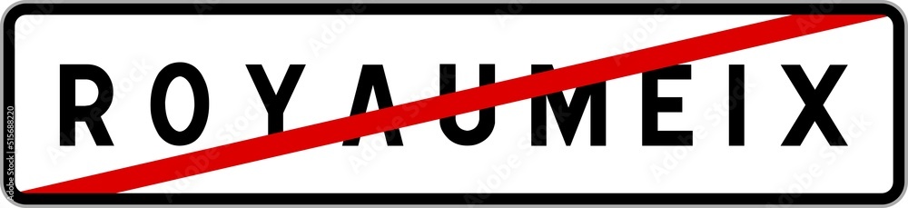 Panneau sortie ville agglomération Royaumeix / Town exit sign Royaumeix Panneau sortie ville agglomération Royaumeix / Town exit sign Royaumeix