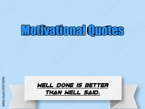 Motivational quotes Well done is better than well said in blue background