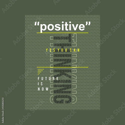 positive thinking typographic slogan for t-shirt prints, posters, Mug design and other uses.