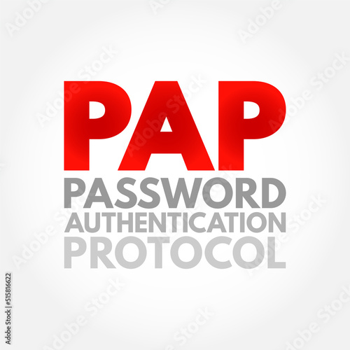 PAP Password Authentication Protocol - password-based authentication protocol used by Point to Point Protocol to validate users  acronym text concept background