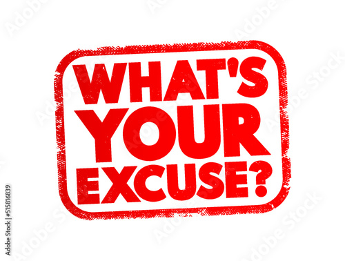What's Your Excuse question text stamp, concept background