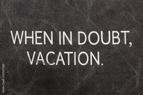 When In Doubt Vacation