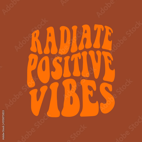 70s hippie radiate positive vibes slogan. vector illustration. Hand written print