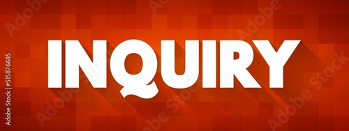 Inquiry - an act of asking for information, text concept background