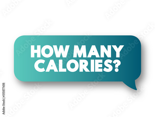 How Many Calories? text message bubble, concept background