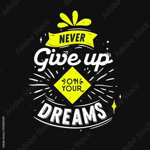 Calligraphy, Typography Vector Qoute Never Give Up On Your Dreams, Inspirational