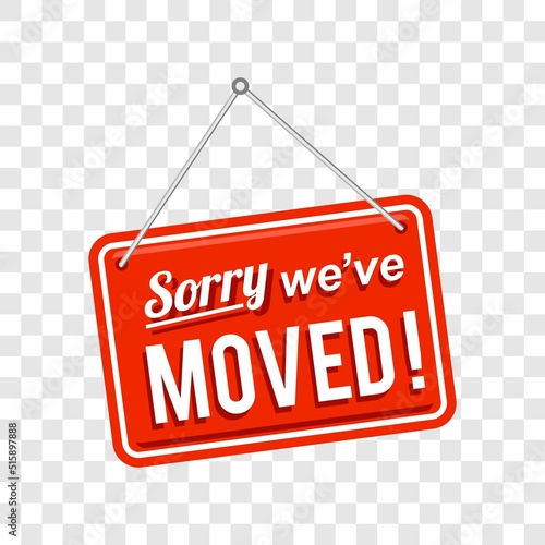 sorry we've moved sign in red color isolated on transparent background, realistic design template illustration 