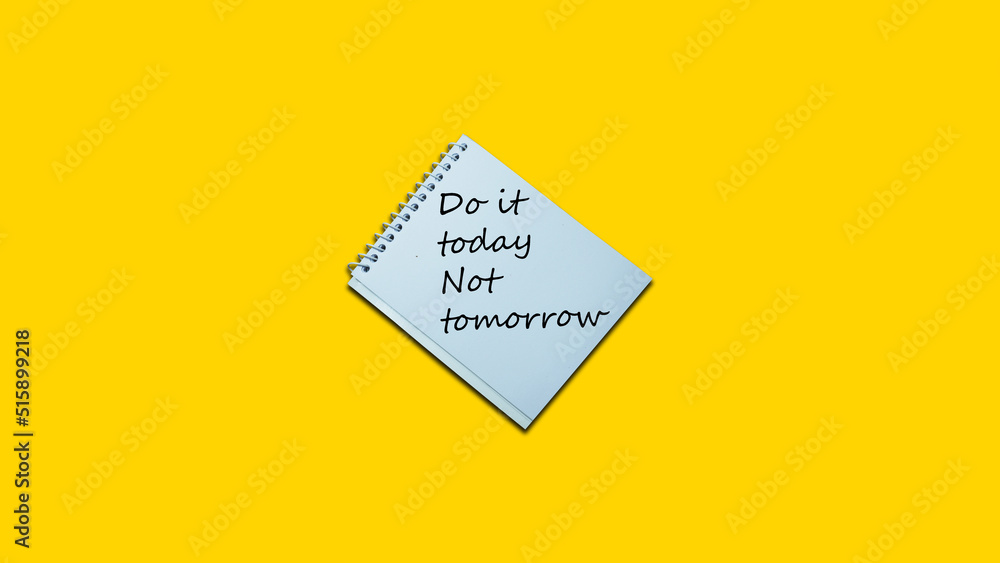 Do it today Not tomorrow Hand writing note on a notebook. lifestyle, advice, support motivational positive words are written on a solid background. Business, signs, symbols, concepts. Copy space. Do it today Not tomorrow Hand writing note on a notebook. lifestyle, advice, support motivational positive words are written on a solid background. Business, signs, symbols, concepts. Copy space.