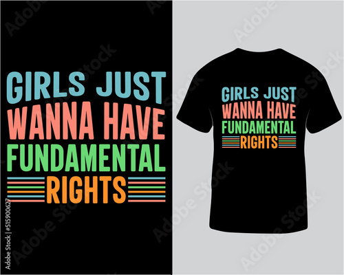 Girls just wanna have fundamental rights typography style t-shirt design