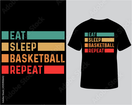 Eat sleep basketball repeat typography t-shirt design. Basketball 
typography basketball t-shirt design