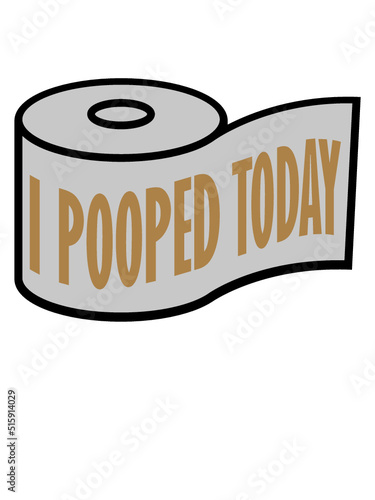 I pooped today Zitat 