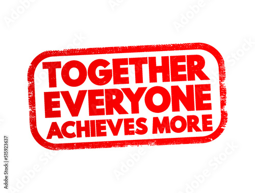 Together Everyone Achieves More text stamp, concept background