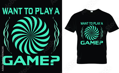 want to play a game? t shirt design template