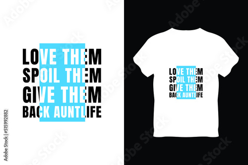 editable love them spoil them give them back auntlife modern minimal tshirt design vector 