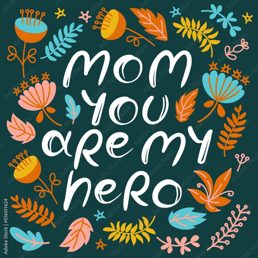 MOM YOU ARE MY HERO Mother Day Congratulation Hand Drawn Greeting Card With Hand Drawn Text Flowers And Plants Holiday Cartoon Vector Illustration Set For Print MOM YOU ARE MY HERO Mother Day Congratulation Hand Drawn Greeting Card With Hand Drawn Text Flowers And Plants Holiday Cartoon Vector Illustration Set For Print