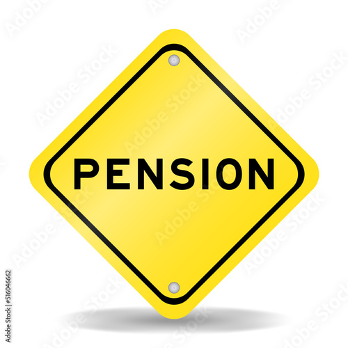 Yellow color transportation sign with word pension on white background