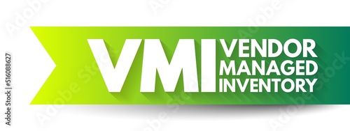 VMI Vendor Managed Inventory - supply chain agreement where the manufacturer takes control of the inventory management decisions for the seller, acronym text concept background