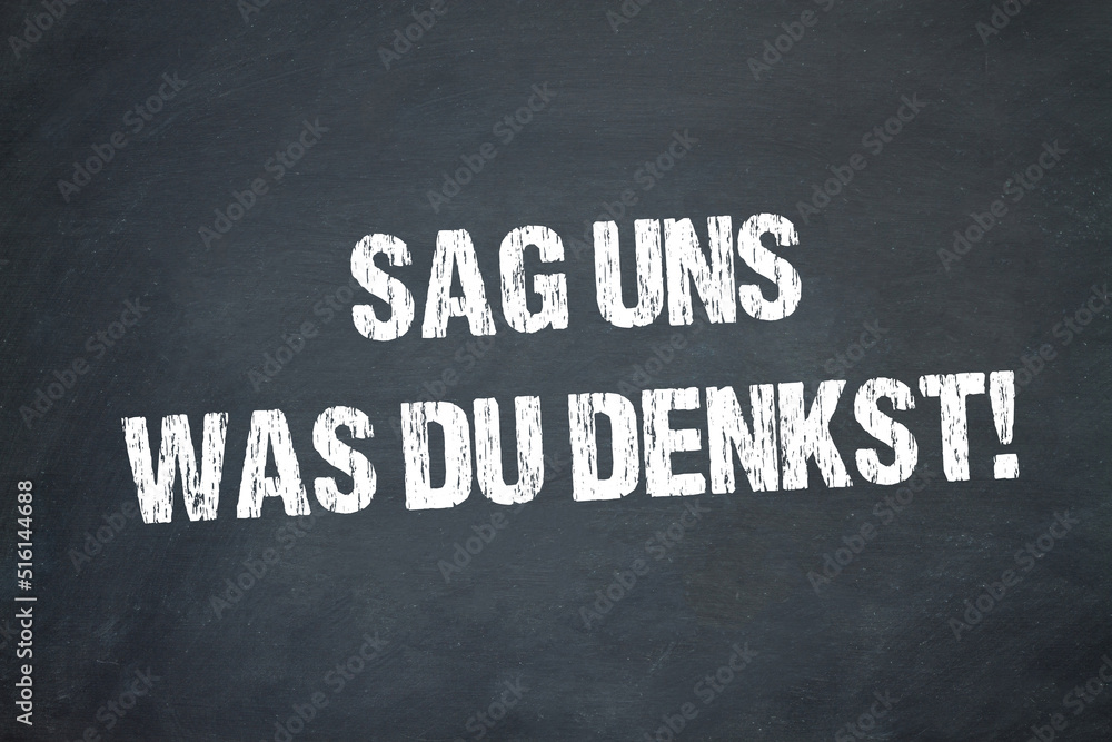 Obraz premium Sag uns was du denkst!