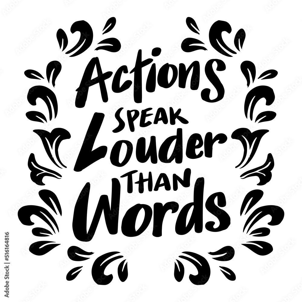 Action speak louder than word, hand lettering. Poster quotes. Action speak louder than word, hand lettering. Poster quotes.