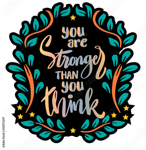 You are stronger than you think, hand lettering. Poster quotes.
