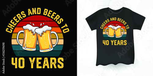 Leinwand Poster Cheers and Beers to 40 Years Funny Retro Vintage Beer T-shirt Design