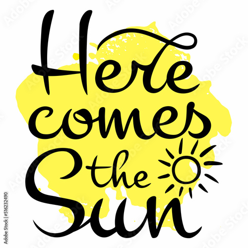 Vector calligraphic inscription Here comes the sun