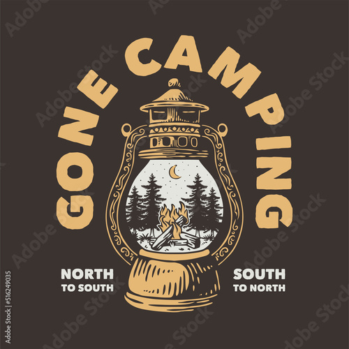 vintage slogan typography gone camping north to south south to north for t shirt design