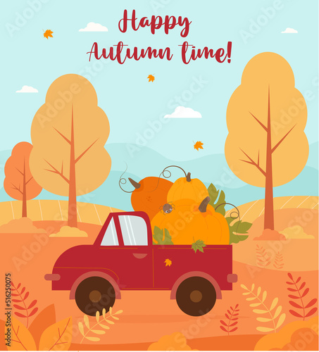 Autumn poster with Pumpkin truck. Fall harvest truck on background of autumn nature - Happy autumn time. Vector illustration. Vertical poster for cards, print, decor, booklets and greeting cards.