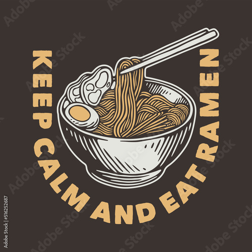 vintage slogan typography keep calm and eat ramen for t shirt design