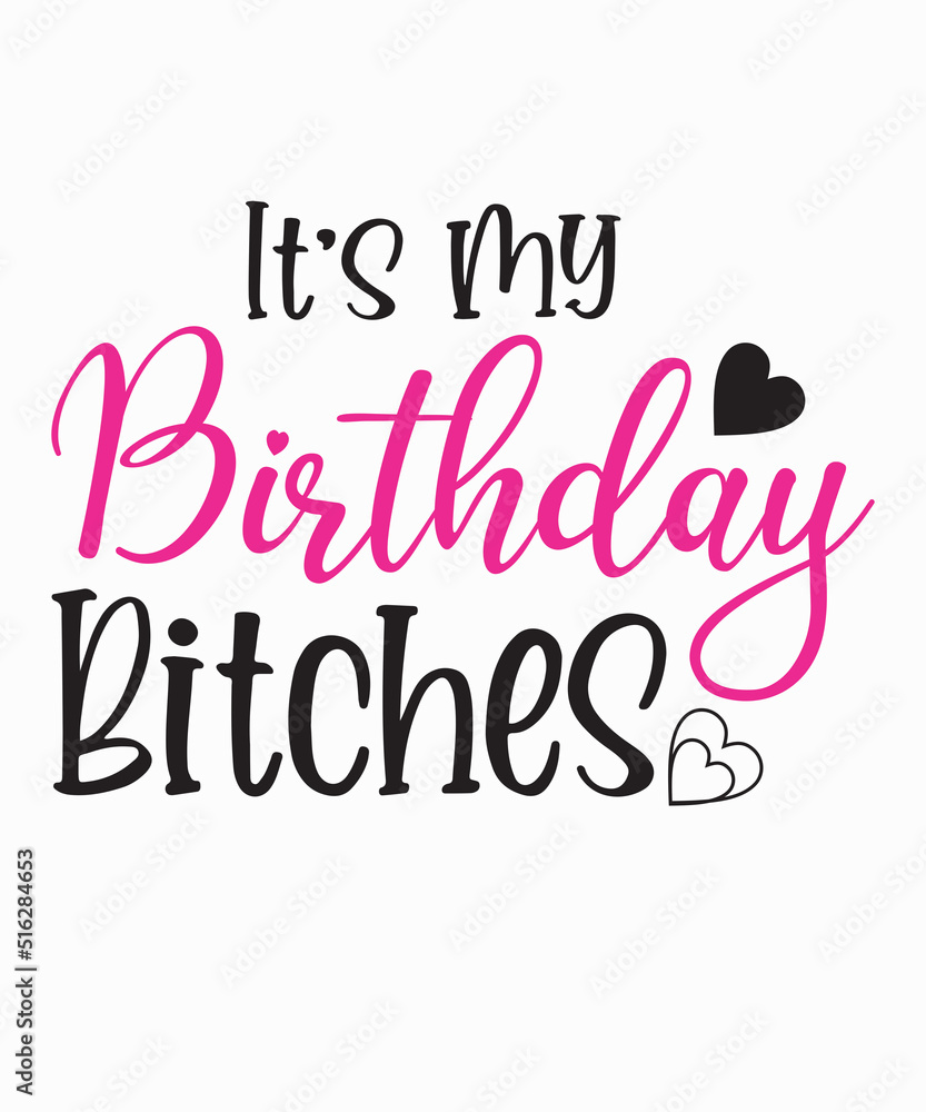 Fototapeta premium Its My Birthday Bitchesis a vector design for printing on various surfaces like t shirt, mug etc. 