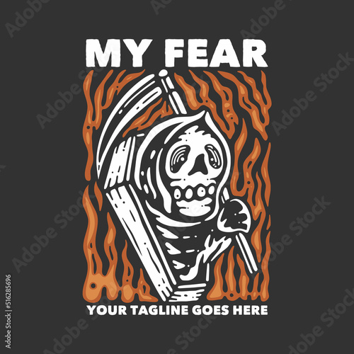 t shirt design my fear with grim reaper and gray background vintage illustration