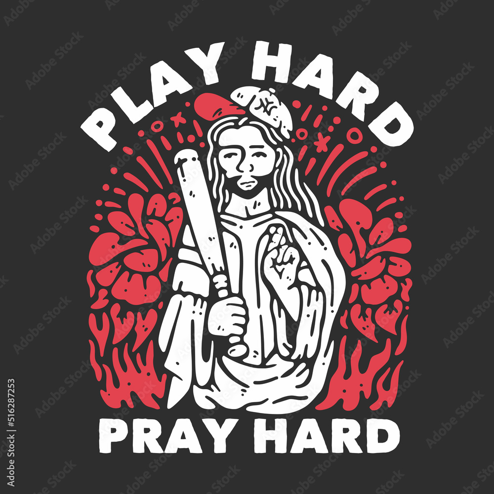 t shirt design play hard pray hard with man holding a baseball bat and wearing baseball hat with gray background vintage illustration