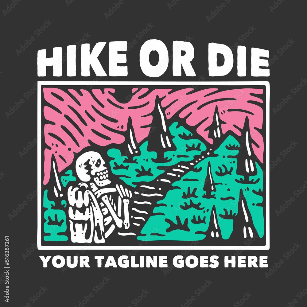 t shirt hike or die with skeleton carrying backpack with gray background vintage illustration