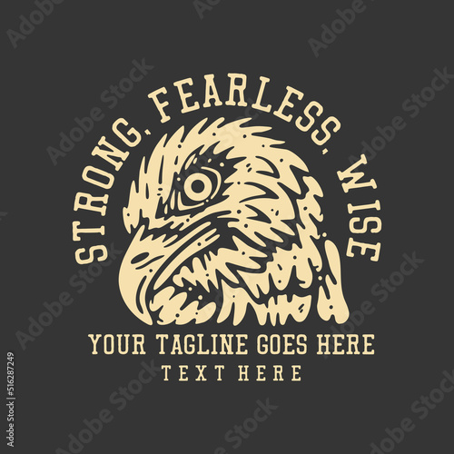 t shirt design strong, fearless, wise with eagle head and gray background vintage illustration