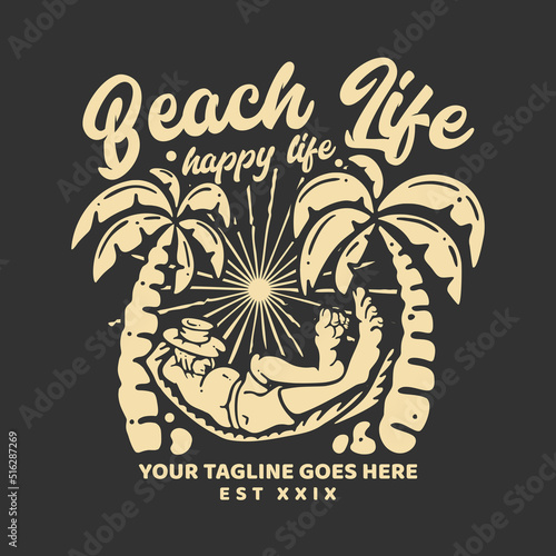 t shirt design beach life happy life with man sleeping on hanging bed with gray background vintage illustration