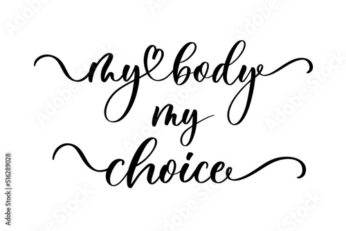 My body my choice. Sign. Keep abortion legal and safe banner. Woman rights.