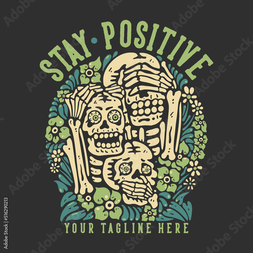 t shirt design stay positive with 3 wise skeleton with gray background vintage illustration