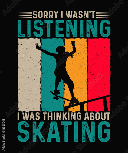 Sorry i wasn't listening i was thinking about skating Skateboard T-shirt Design, Skate t-shirt