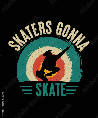 Skaters Gonna Skate Skateboard T-shirt Design