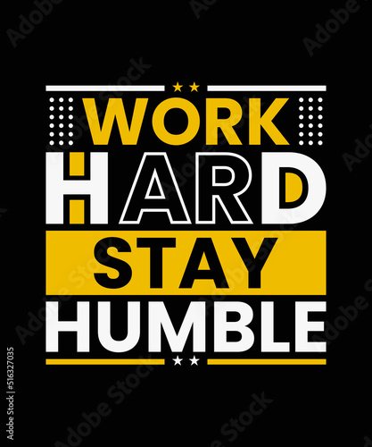 Work Hard stay humble Modern Typography Quotes T-shirt design