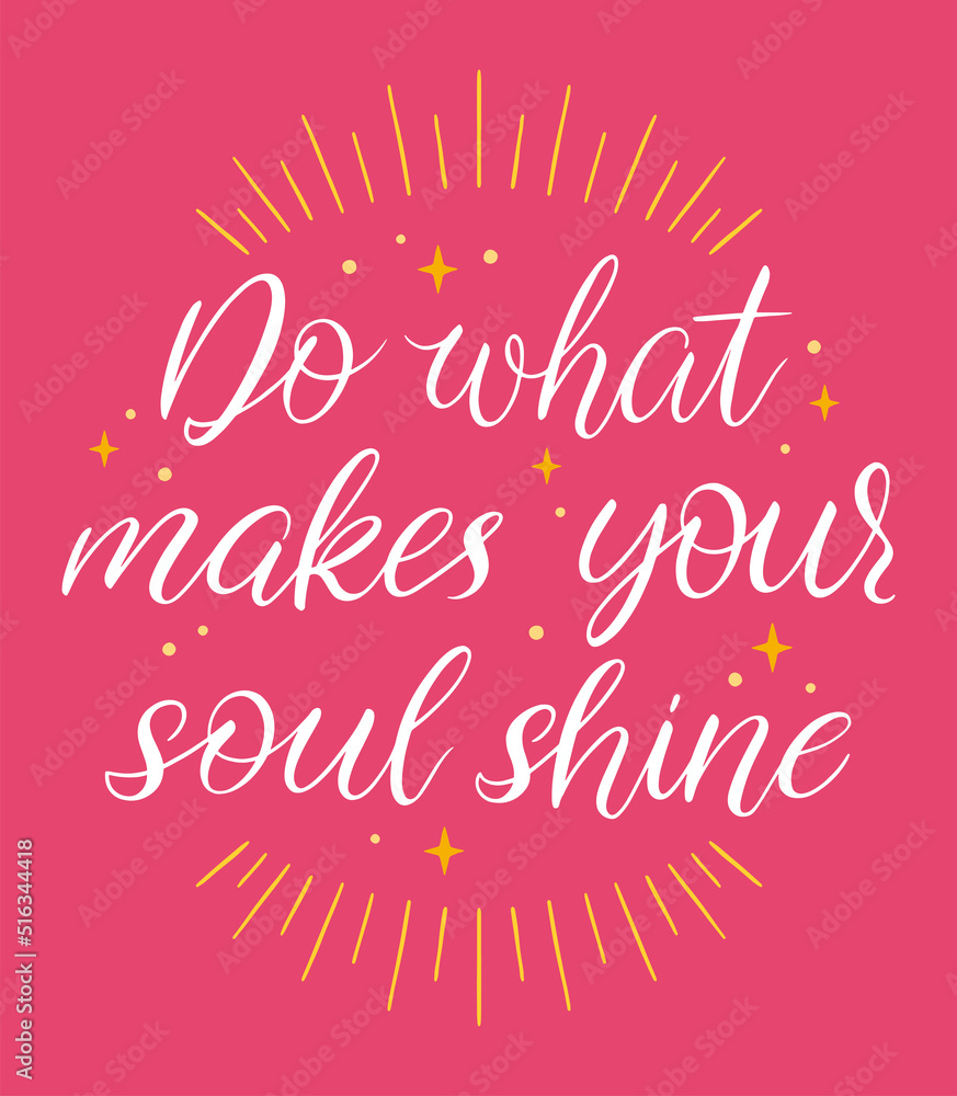Do what makes your soul shine calligraphy Do what makes your soul shine calligraphy