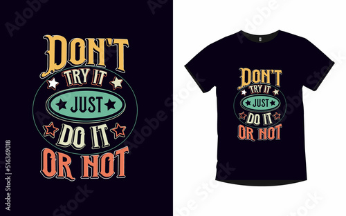 Don t try it just do it or not modern quotes typography poster and t shirt design