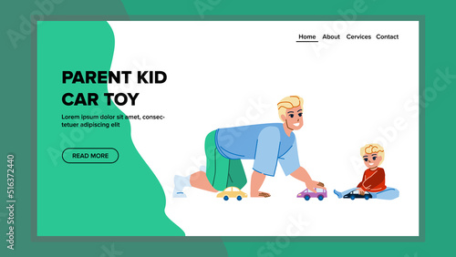 parent kid car toy vector. family child, home happy son, play father boy parent kid car toy web flat cartoon illustration